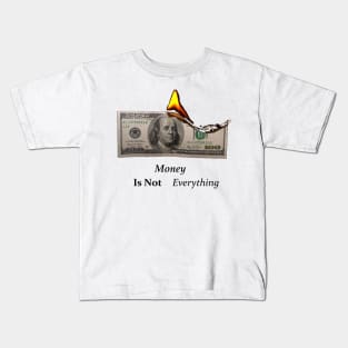 Money is not everything Kids T-Shirt